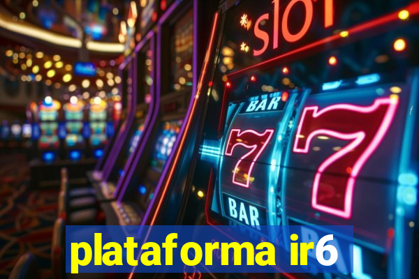 plataforma ir6